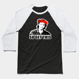 So Get This Baseball T-Shirt